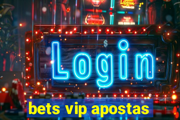 bets vip apostas